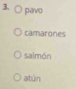 pavo 
camarones 
salmón 
atún