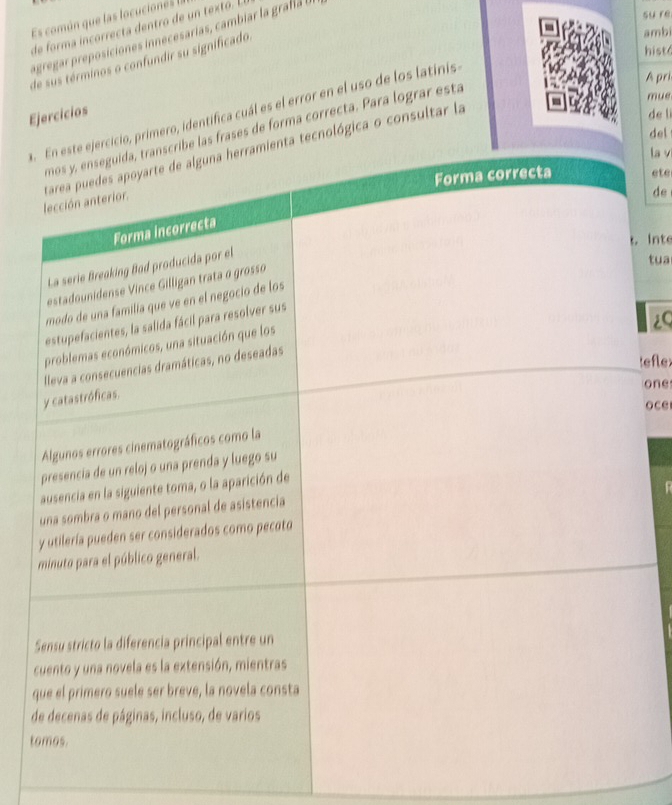 su re 
Es común que las locuciones 
de fom incorrecta dentro te 
agrgar reposiciones innecesarías, cambir la graf l b 
hist 
de sus términos o confundir su significado 
ambi 
mue 
imero, identifica cuál es el error en el uso de los latinis 
A pri 
Ejercicios de lì 
ses de forma correcta. Para lograr esta 
del 
nológica o consultar la 
la v 
ete 
de 
. Inte 
tua 
¿Q 
tefle 
one 
oce 
q 
t