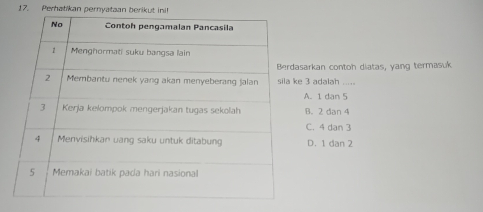 Perhatikan pernyataan berikut ini!
arkan contoh diatas, yang termasuk
3 adalah …._
A. 1 dan 5
B. 2 dan 4
C. 4 dan 3
D. 1 dan 2