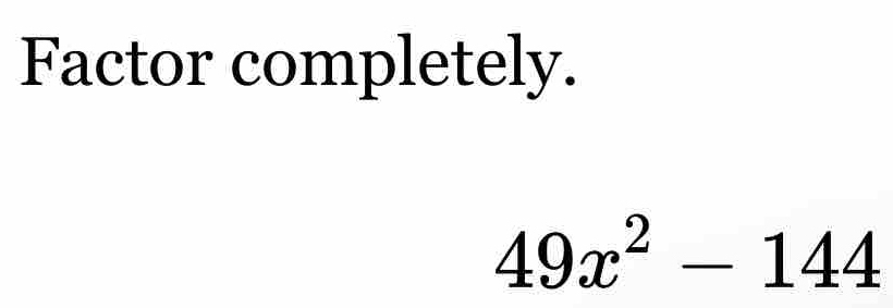 Factor completely.
49x^2-144