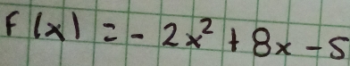 F(x)=-2x^2+8x-5