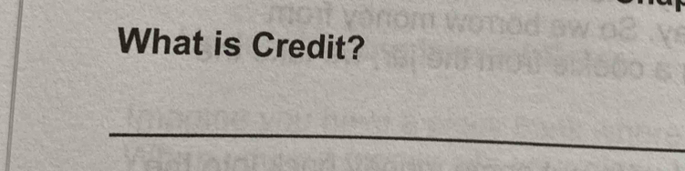 What is Credit? 
_