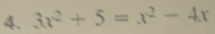 3x^2+5=x^2-4x