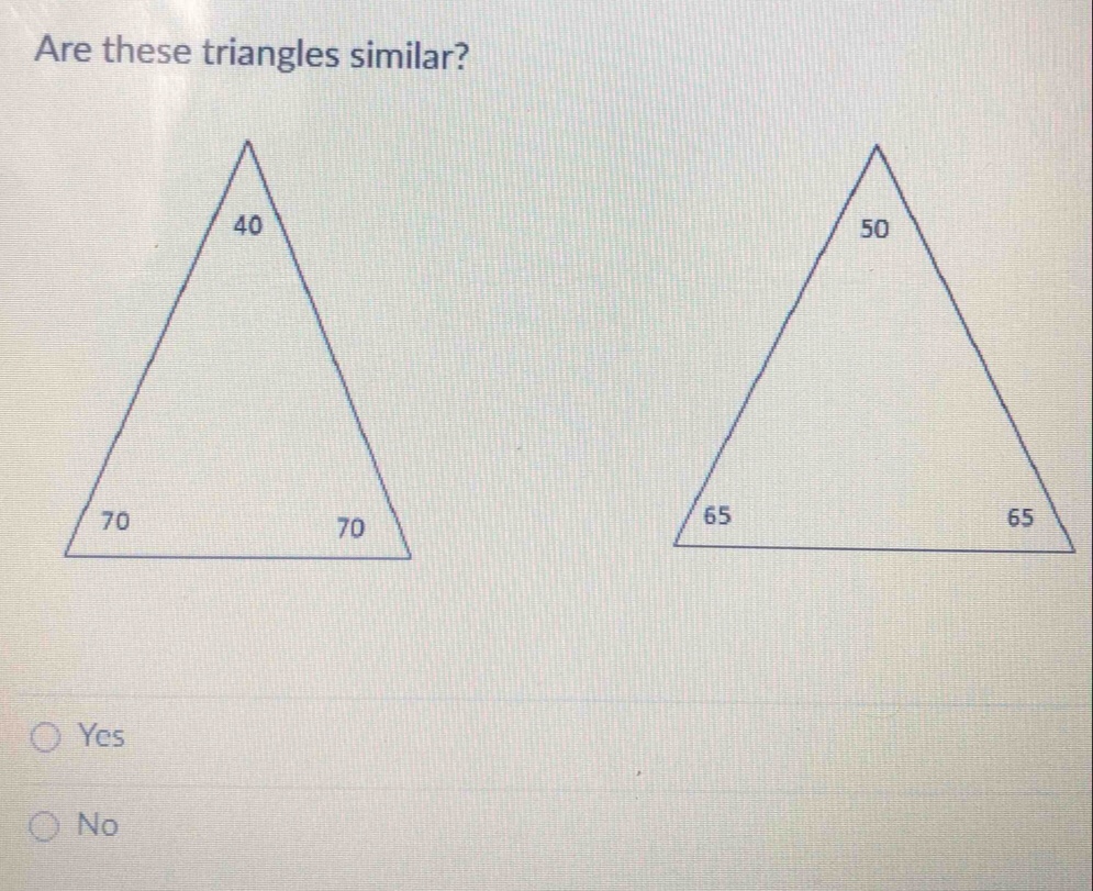 Are these triangles similar?
Yes
No