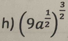 (9a^(frac 1)2)^ 3/2 