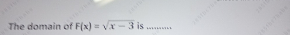 The domain of F(x)=sqrt(x-3) is_