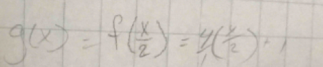 g(x)=f( x/2 )=4( y/2 )+1