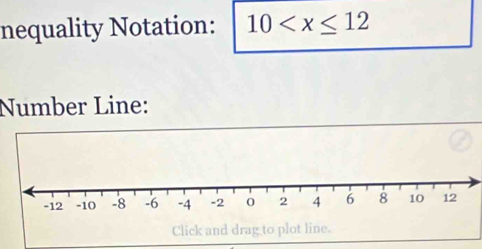 nequality Notation: 10
Number Line: 
Click and drag to plot line.