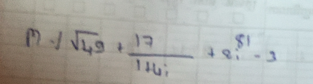 p)-1sqrt(49)+ 17/1+4i +2i^(81)-3