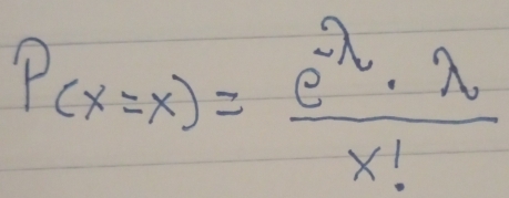 P(x=x)= (e^(-lambda)· lambda )/x! 