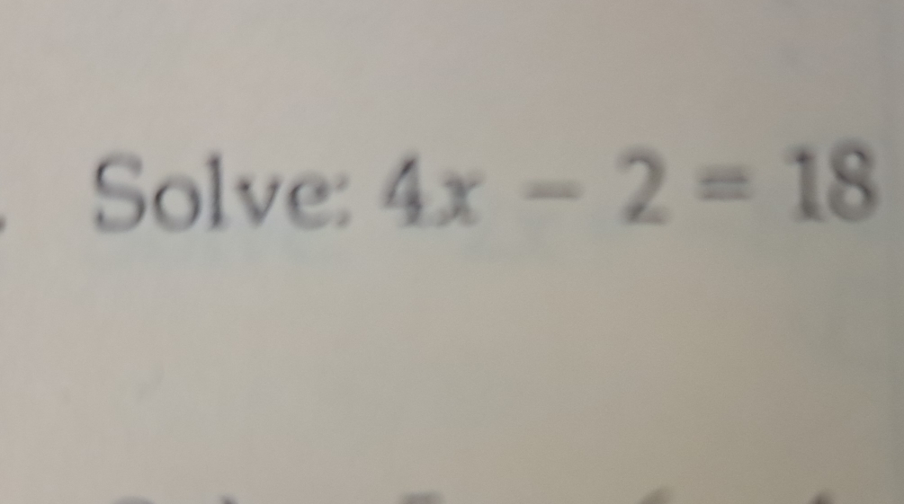 Solve: 4x-2=18