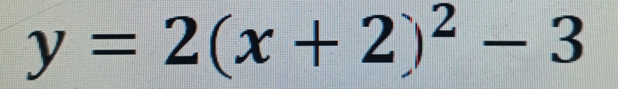 y=2(x+2)^2-3