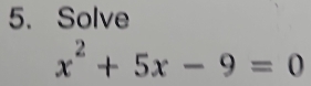 Solve
x^2+5x-9=0