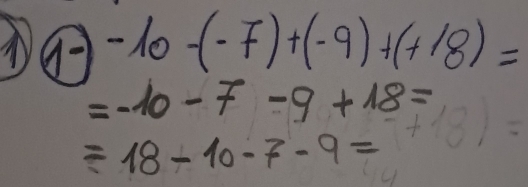 -10-10-(-7)+(-9)+(+18)=
=-10-7-9+18= 3x^2 =
=18-10-7-9=