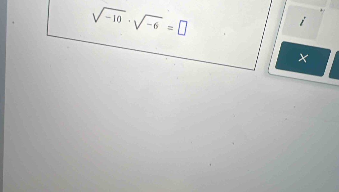 sqrt(-10)· sqrt(-6)=□
i 
×