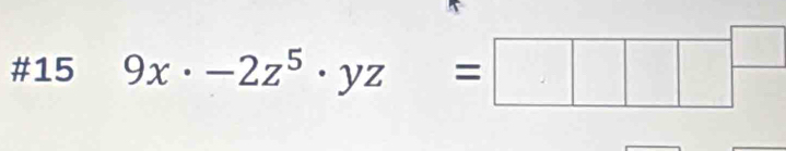 #15 9x· -2z^5· yz=□ □^(□)