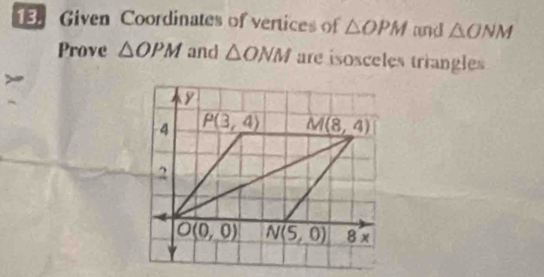 Given Coordinates of vertices of △ OPM and △ ONM
Prove △ OPM and △ ONM are isosceles triangles