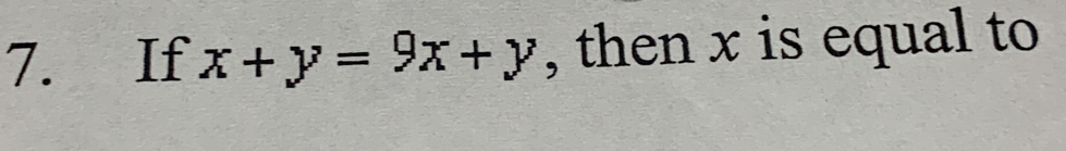 If x+y=9x+y , then x is equal to