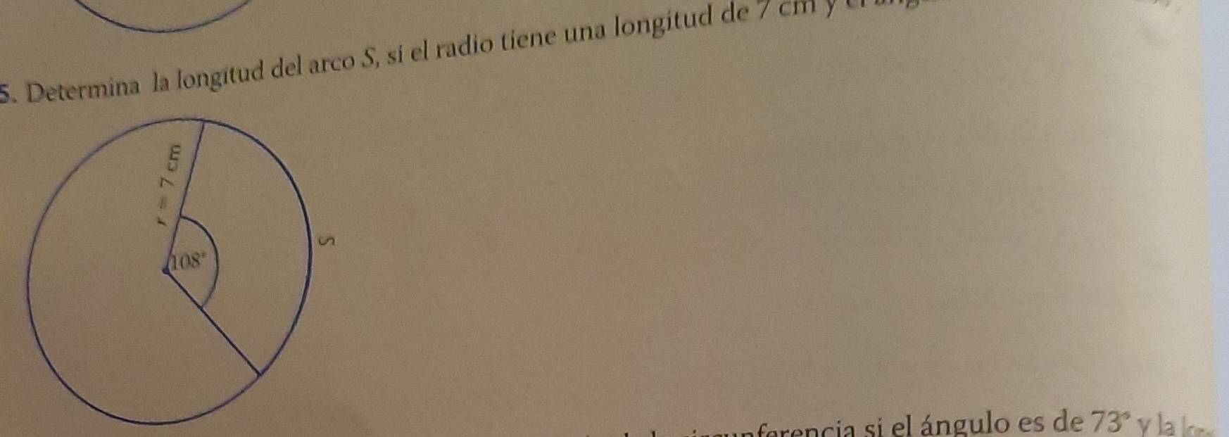 Determina la longitud del arco S, sí el radio tíene una longitud de 7 cm y =
ferencia si el ángulo es de 73° v la  lon