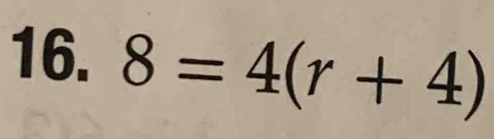 8=4(r+4)