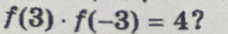 f(3)· f(-3)=4 ?