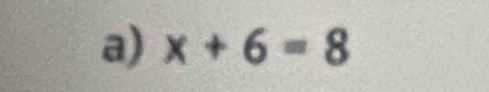 x+6=8