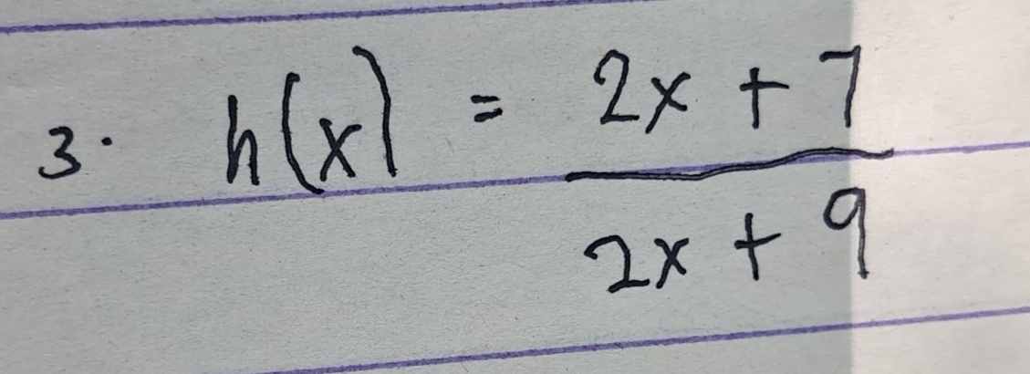 h(x)= (2x+7)/2x+9 