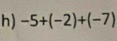 -5+(-2)+(-7)