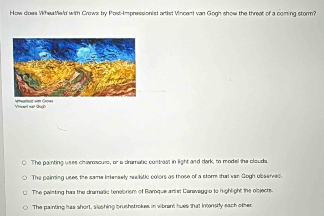 Solved: How does Wheatfield with Crows by Post-Impressionist artist ...