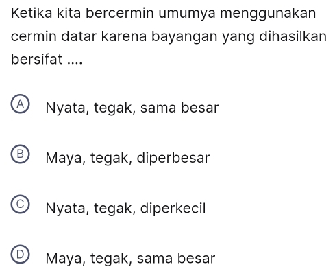 Telah dijawab:Ketika kita bercermin umumya menggunakan cermin datar ...