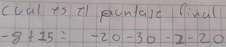 ccal ts T1 pacnaic final
-8+15=-20-30-2-20