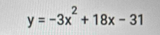 y=-3x^2+18x-31