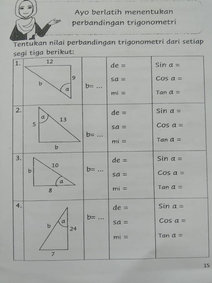 Ayo berlatih menentukan
perbandingan trigonometri
Tentukan nilai perbandingan trigonometri dari setiap
15