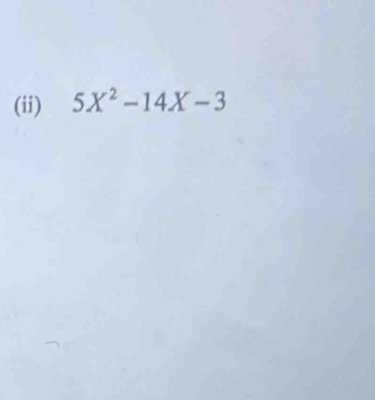 (ii) 5X^2-14X-3