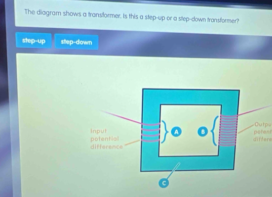 Solved: The diagram shows a transformer. Is this a step-up or a step ...
