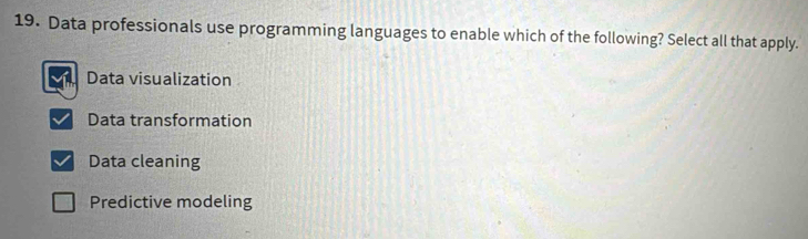 Solved: Data professionals use programming languages to enable which of ...