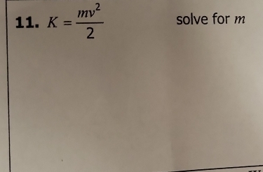 K= mv^2/2  solve for m