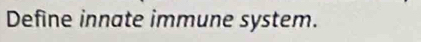 Define innate immune system.