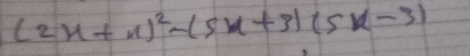 (2x+x)^2-(5x+3)(5x-3)