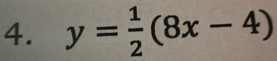 y= 1/2 (8x-4)