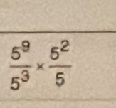  5^9/5^3 *  5^2/5 