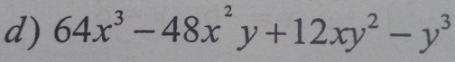 64x^3-48x^2y+12xy^2-y^3