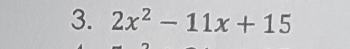 2x^2-11x+15