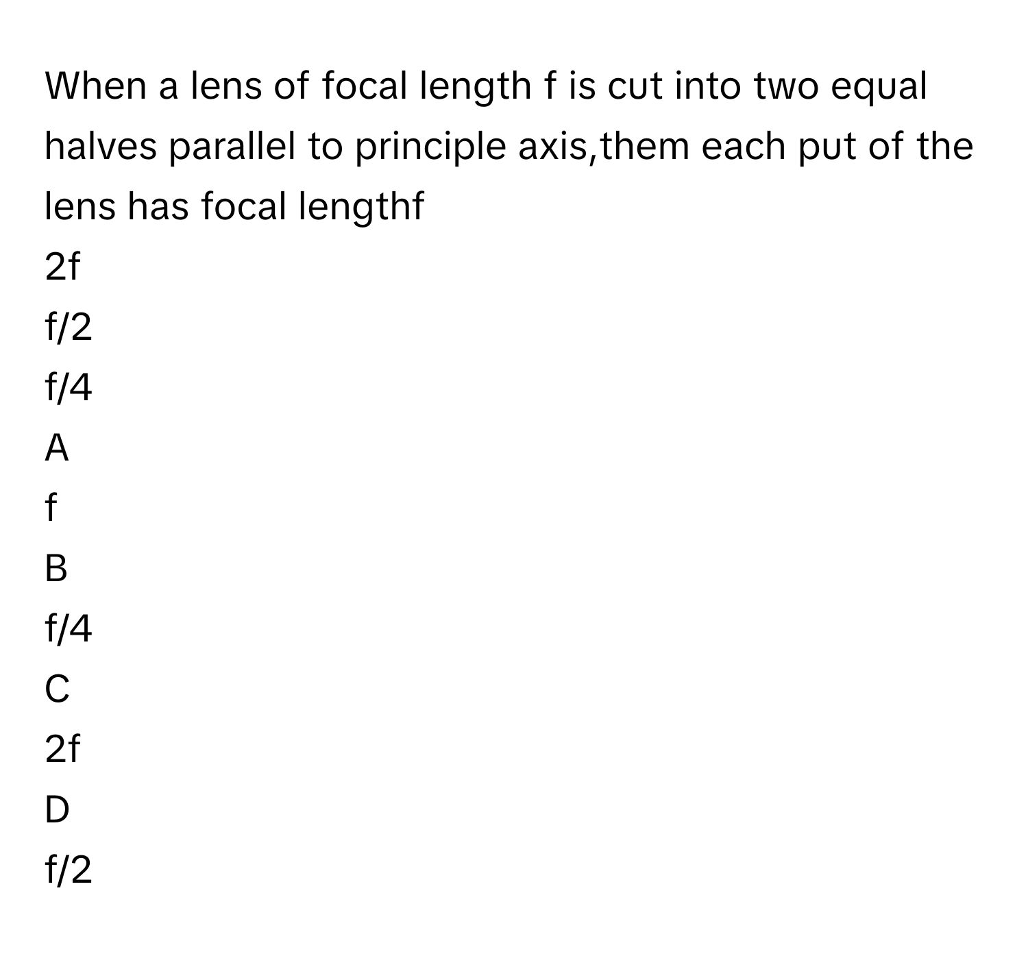 Solved: When a lens of focal length f is cut into two equal halves ...