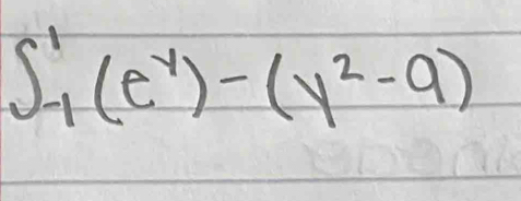 ∈t _(-1)^1(e^y)-(y^2-9)