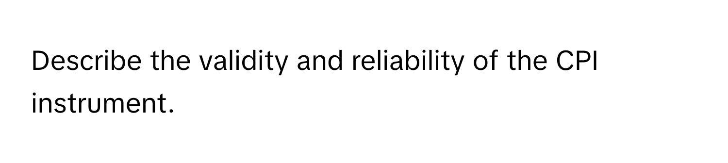 Describe the validity and reliability of the CPI instrument.