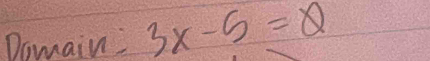 Domain: 3x-5=8