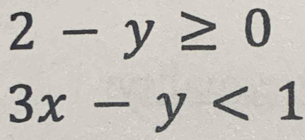 2-y≥ 0
3x-y<1</tex>