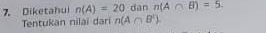 Diketahui n(A)=20 dan n(A∩ B)=5. 
Tentukan nilai dari n(A∩ B').