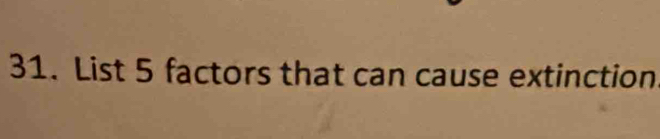 List 5 factors that can cause extinction